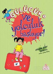 Ve Yolculuk Başlıyor / Gülücük 3 - Nesil Çocuk Yayınları