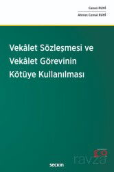 Vekâlet Sözleşmesi ve Vekâlet Görevinin Kötüye Kullanılması - Seçkin Yayıncılık