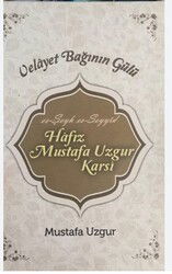 Velayet baginin gülü es-Seyh es-Seyyid Hafiz Mustafa Uzgur(Özgür) Karsi (1938-2014) - Ravza Yayınları
