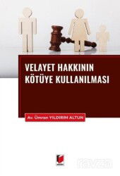 Velayet Hakkının Kötüye Kullanılması - Adalet Yayınevi