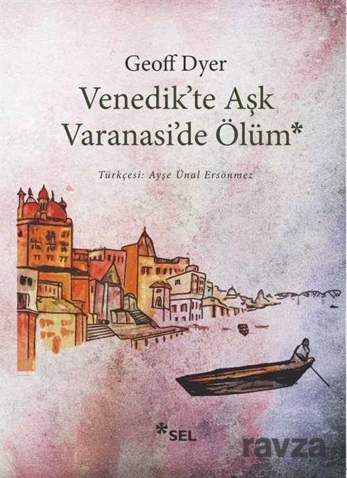 Venedik'te Aşk Varanasi'de Ölüm - Sel Yayınları