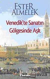 Venedik'te Sanatın Gölgesinde Aşk - İnkılap Kitabevi