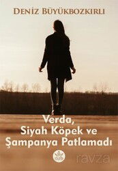 Verda, Siyah Köpek ve Şampanya Patlamadı - Elpis Yayınları