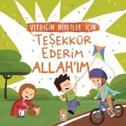 Verdiğin Nimetler İçin Teşekkür Ederim Allah'ım - Timaş Çocuk Yayınları