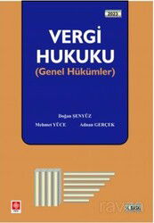 Vergi Hukuku (Genel Hükümler) / Doğan Şenyüz,Mehmet Yüce,Doç. Dr. Adnan Gerçek - Ekin Kitabevi Yayınları (Bursa)