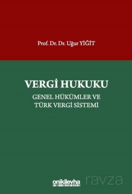Vergi Hukuku - Genel Hükümler ve Türk Vergi Sistemi - 1