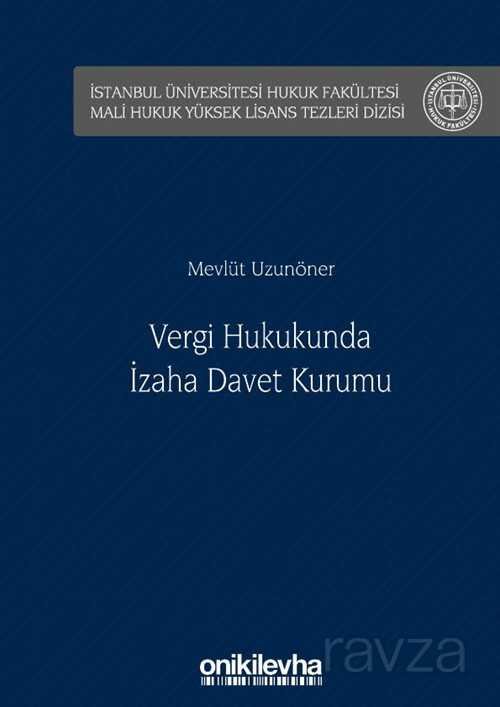 Vergi Hukukunda İzaha Davet Kurumu İstanbul Üniversitesi Hukuk Fakültesi Mali Hukuk Yüksek Lisans Te - 1