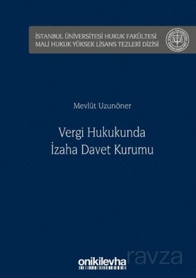 Vergi Hukukunda İzaha Davet Kurumu İstanbul Üniversitesi Hukuk Fakültesi Mali Hukuk Yüksek Lisans Te - 1