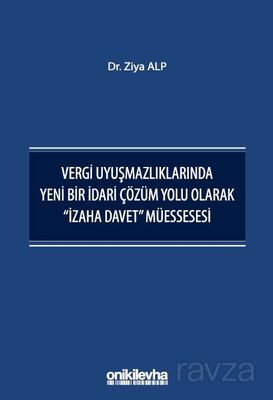 Vergi Uyuşmazlıklarında Yeni Bir İdari Çözüm Yolu Olarak 