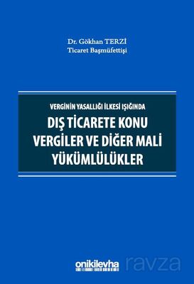 Verginin Yasallığı İlkesi Işığında Dış Ticarete Konu Vergiler ve Diğer Mali Yükümlülükler - 1