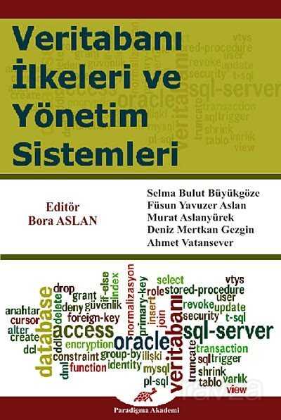 Veritabanı İlkeleri ve Yönetim Sistemleri - Paradigma Akademi Yayınları (Edirne)