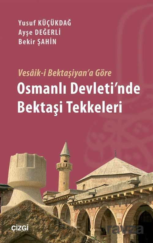 Vesaik-i Bektaşiyan'a Göre Osmanlı Devleti'nde Bektaşi Tekkeleri - Çizgi Kitabevi