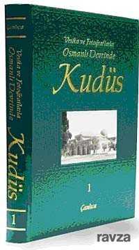 Vesika ve Fotoğraflarla Osmanlı Devrinde Kudüs - 1 - Çamlıca Basım Yayın