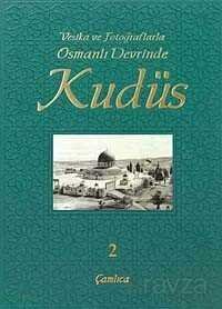 Vesika ve Fotoğraflarla Osmanlı Devrinde Kudüs -2 - 1
