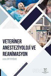 Veteriner Anesteziyoloji ve Reanimasyon - Akademisyen Kitabevi