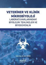Veteriner ve Klinik Mikrobiyoloji Laboratuvarlarındaki Biyolojik Tehlikeler ve Biyogüvenlik - Nobel Tıp Kitabevleri