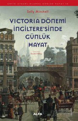 Victoria Dönemi İngiltere'sinde Günlük Hayat - Alfa Yayınları