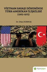 Vietnam Savaşı Döneminde Türk-Amerikan İlişkileri (1965-1975) - Hiper Yayın