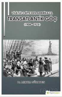 Vilayat-ı Sitte'den Amerika'ya Transatlantik Göç (1908 - 1914) - Hiper Yayın