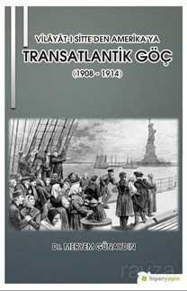 Vilayat-ı Sitte'den Amerika'ya Transatlantik Göç (1908 - 1914) - 1