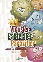 Virüsler Bakteriler Parazitler Görünmeyen Düşmanlarımız - Bulut Yayınları
