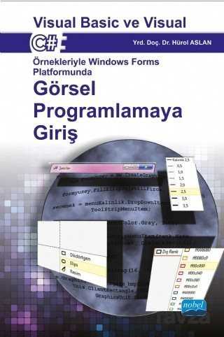 Visual Basic ve Visual C# Örnekleriyle Windows Forms Platformunda Görsel Programlamaya Giriş - Nobel Yayın Dağıtım