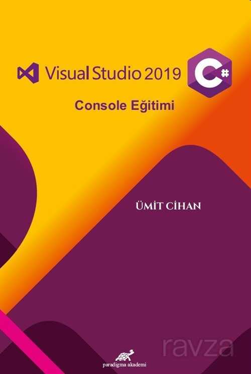 Visual Studio 2019 C# Console Eğitimi - Paradigma Akademi Yayınları (Edirne)