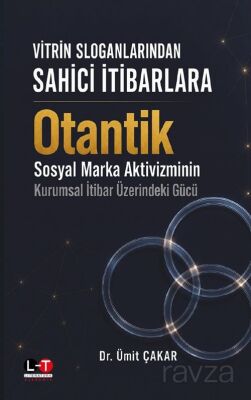 Vitrin Sloganlarından Sahici İtibarlara Otantik Sosyal Marka Aktivizminin Kurumsal İtibar Üzerindeki - 1