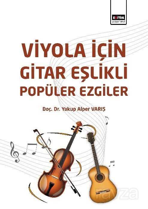 Viyola İçin Gitar Eşlikli Popüler Ezgiler - Eğitim Kitabevi