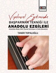 Viyolonsel Eğitiminde Başparmak Tekniği İle Anadolu Ezgileri (Anatolian Music With Thumb Technique i - Eğitim Kitabevi