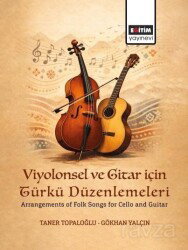 Viyolonsel ve Gitar için Türkü Düzenlemeleri - Eğitim Kitabevi