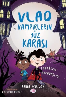 Vlad - Vampirlerin Yüz Karası 2 / Fantastik Arkadaşlar - 1