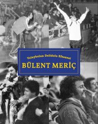 Voleybolun Deli Dolu Efsanesi Bülent Meriç - Librum Kitap