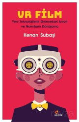 VR Film: Yeni Teknolojilerle Geleneksel Anlatı ve Normların Dönüşümü - Kriter Basım Yayın Dağıtım