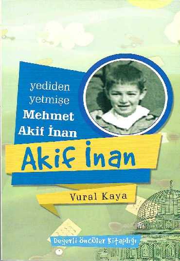 Vural Kaya Değerli Öncüler Kitaplığı 1 Akif İnan - 