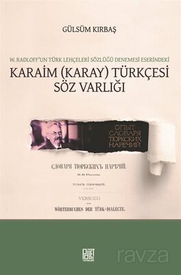 W. Radloff'un Türk Lehçeleri Sözlüğü Denemesi Eserindeki Karaim (Karay) Türkçesi Söz Varlığı - 1