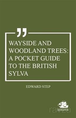 Wayside and Woodland Trees: A Pocket Guide to the British Sylva - 1