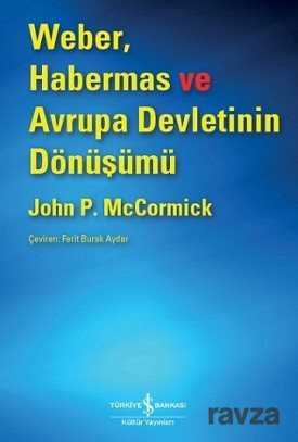 Weber, Habermas ve Avrupa Devletinin Dönüşümü - İş Bankası Yayınları