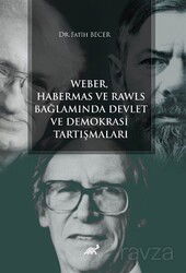 Weber Habermas ve Rawls Bağlamında Devlet ve Demokrasi Tartışmaları - Paradigma Akademi Yayınları (Edirne)