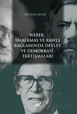 Weber Habermas ve Rawls Bağlamında Devlet ve Demokrasi Tartışmaları - 1