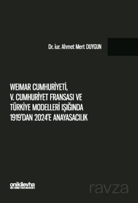 Weimar Cumhuriyeti, V. Cumhuriyet Fransa'sı ve Türkiye Modelleri Işığında 1919'dan 2024'e Anayasacıl - 1