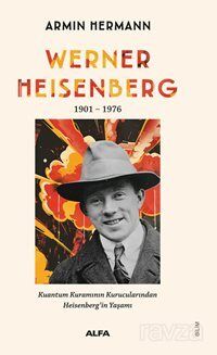 Werner Heısenberg 1901-1976 Kuantum Kuramının Kurucularından Heisenberg'in Yaşamı - 1