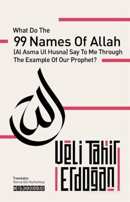 What Do the 99 Names, With the Example of Our Prophet, Say to Me? - 1
