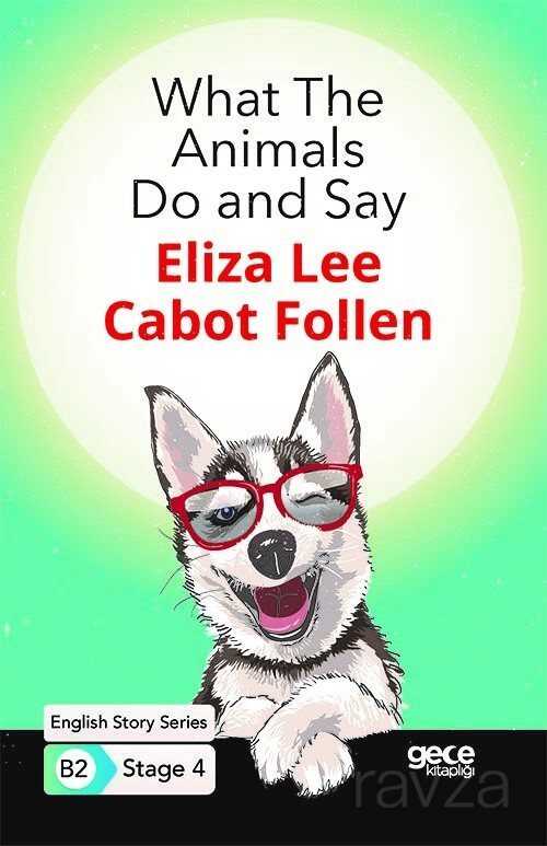 What The Animals Do and Say/ İngilizce Hikayeler B2 Stage 4 - Gece Kitaplığı