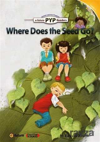 Where Does the Seed Go? (PYP Readers 1) - E-Future