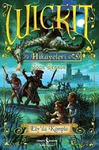 Wickit Hikayeleri - Ely'da Komplo - İş Bankası Yayınları