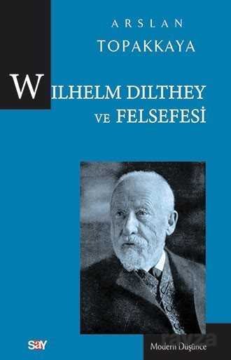 Wilhelm Dilthey ve Felsefesi - 1