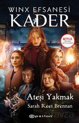 Winx Efsanesi Kader / Ateşi Yakmak - Epsilon Yayınları
