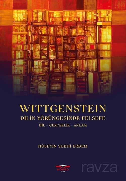 Wittgenstein Dilin Yörüngesinde Felsefe dil-gerçeklik-anlam - Köprü Kitaplar