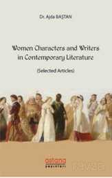 Women Characters and Writers in Contemporary Literature - Astana Yayınları
